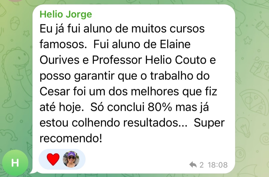 Depoimento de Helio Jorge, em print do Telegram: já foi aluno de Elaine Ourives e do Professor Helio Couto e diz que o trabalho do Cesar foi um dos melhores que fez até hoje; com 80% do curso já colhe resultados.